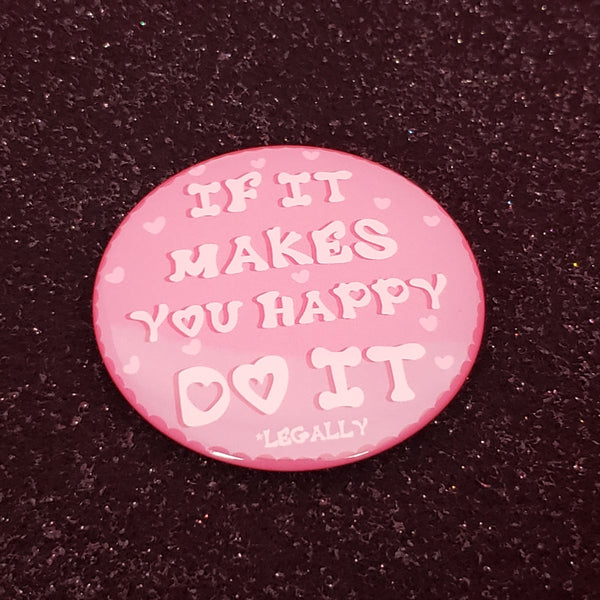 If It Makes You Happy Button