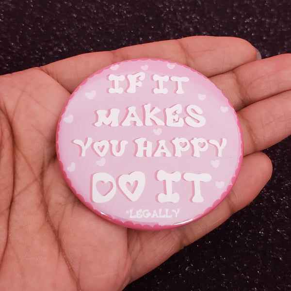 If It Makes You Happy Button